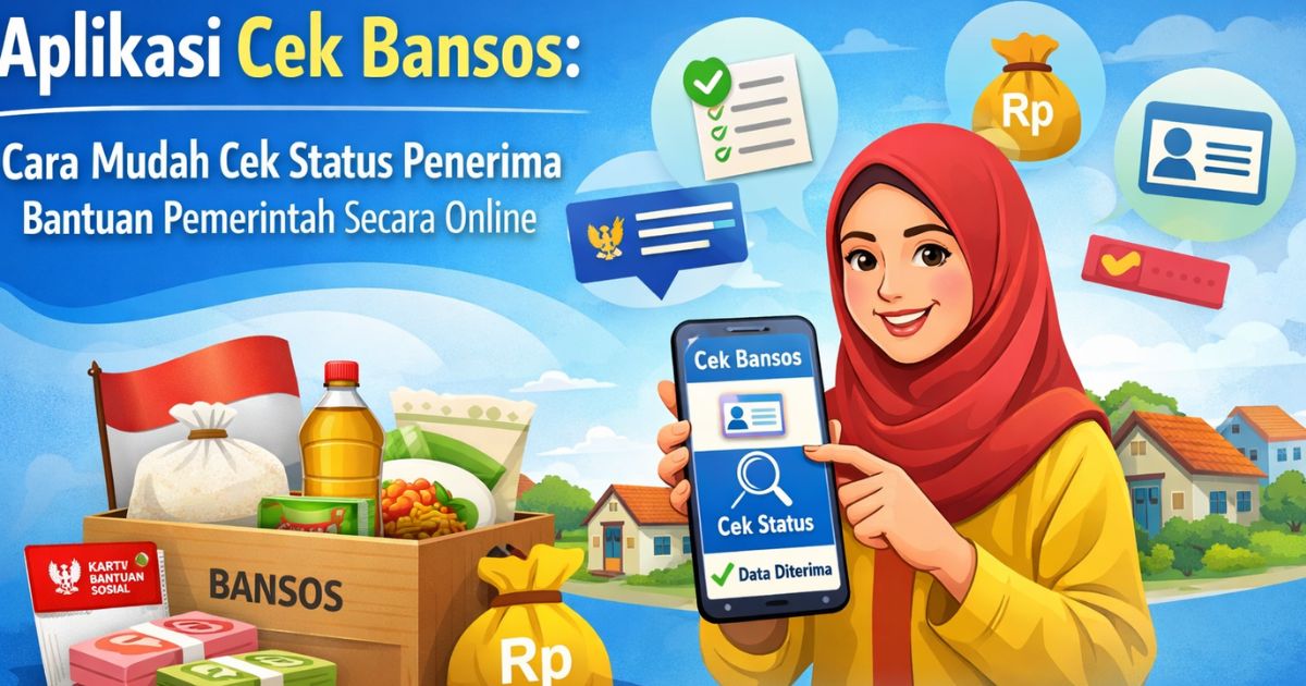 Aplikasi Cek Bansos: Cara Mudah Cek Status Penerima Bantuan Pemerintah Secara Online