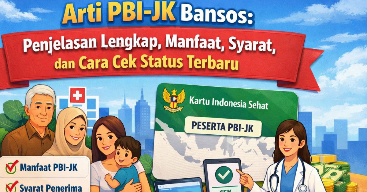 Arti PBI-JK Bansos: Penjelasan Lengkap, Manfaat, Syarat, dan Cara Cek Status Terbaru