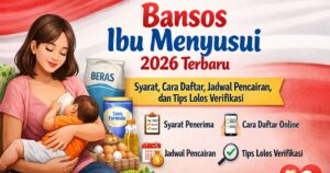 Bansos Ibu Menyusui 2026 Terbaru: Syarat, Cara Daftar, Jadwal Pencairan, dan Tips Lolos Verifikasi