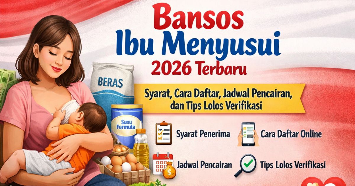 Bansos Ibu Menyusui 2026 Terbaru: Syarat, Cara Daftar, Jadwal Pencairan, dan Tips Lolos Verifikasi