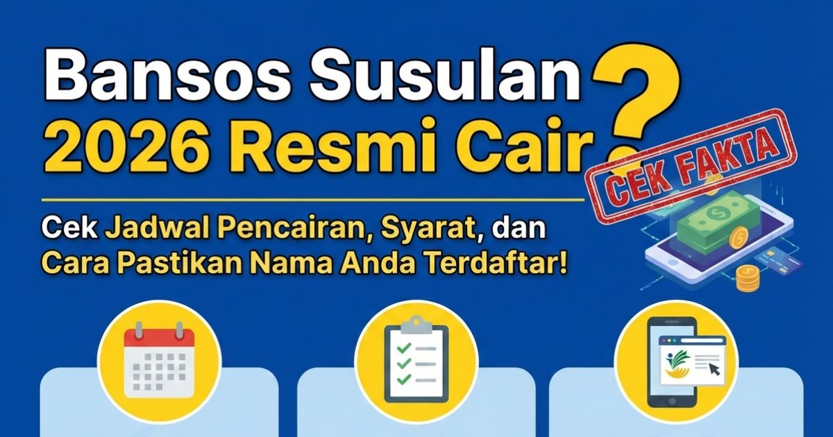 Bansos Susulan 2026 Resmi Cair? Cek Jadwal Pencairan, Syarat, dan Cara Pastikan Nama Anda Terdaftar!