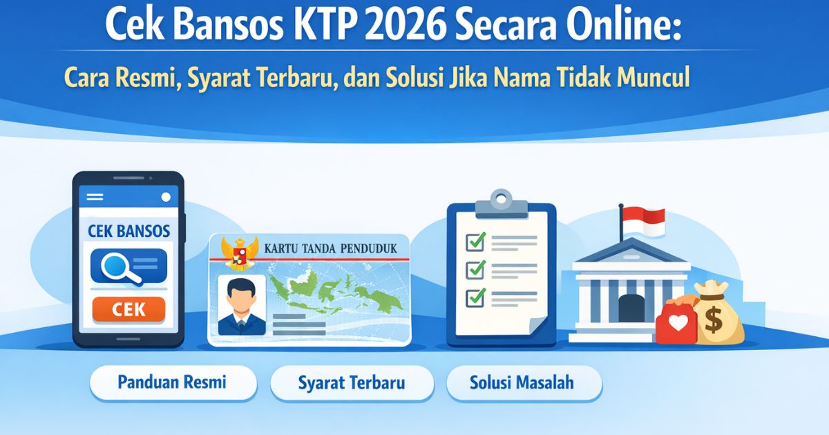 Cek Bansos KTP 2026 Secara Online: Cara Resmi, Syarat Terbaru, dan Solusi Jika Nama Tidak Muncul