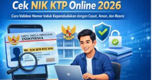 Cek NIK KTP Online 2026: Cara Validasi Nomor Induk Kependudukan dengan Cepat, Aman, dan Resmi