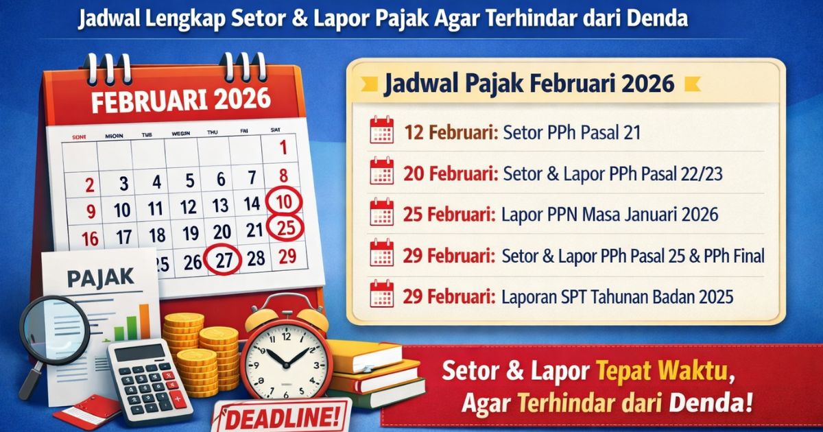 Kalender Pajak Februari 2026 Terbaru: Jadwal Lengkap Setor & Lapor Pajak Agar Terhindar dari Denda