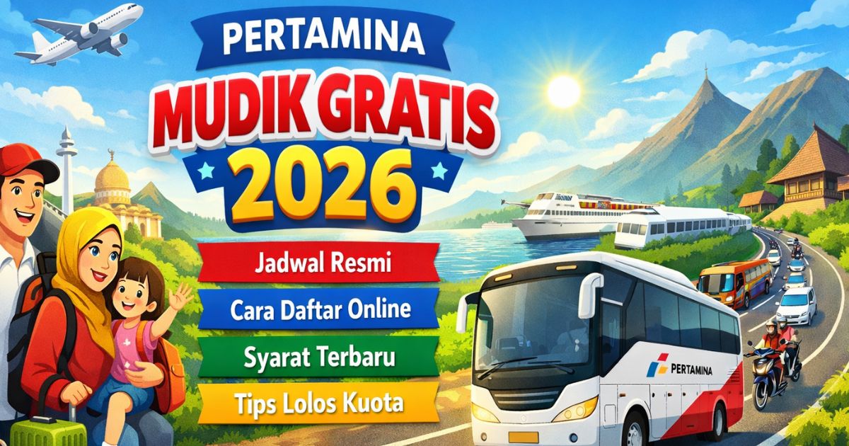 Pertamina Mudik Gratis 2026: Jadwal Resmi, Cara Daftar Online, Syarat Terbaru, dan Tips Lolos Kuota