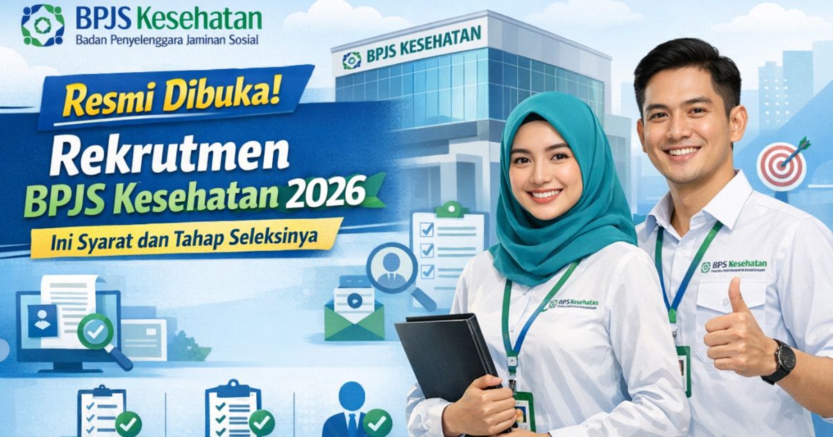 Resmi Dibuka! Rekrutmen BPJS Kesehatan 2026, Ini Syarat dan Tahap Seleksinya
