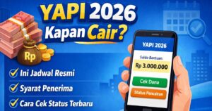 YAPI 2026 Kapan Cair? Ini Jadwal Resmi, Syarat Penerima, dan Cara Cek Status Terbaru