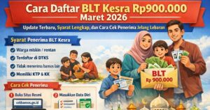 Cara Daftar BLT Kesra Rp900.000 Maret 2026: Update Terbaru, Syarat Lengkap, dan Cara Cek Penerima Jelang Lebaran